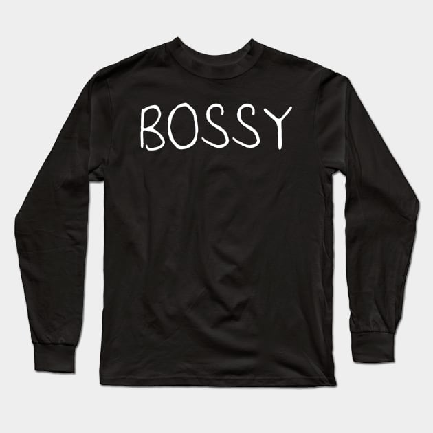 Cool Bossy Slogan Long Sleeve T-Shirt by Combroo